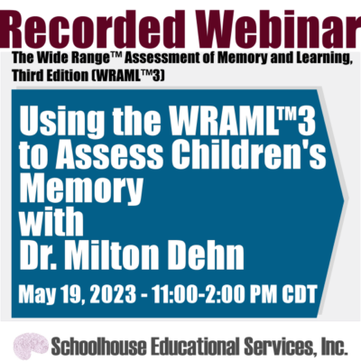 Recorded Training Webinar Using the WRAML-3 to Assess Children’s Memory